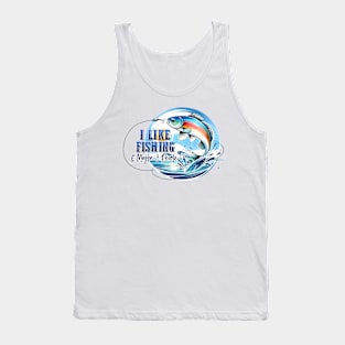 I like fishing and maybe 3 people Tank Top